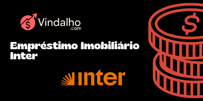 Empréstimo Imobiliário Inter: Veja tudo o que você precisa saber